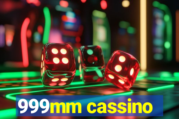 999mm cassino